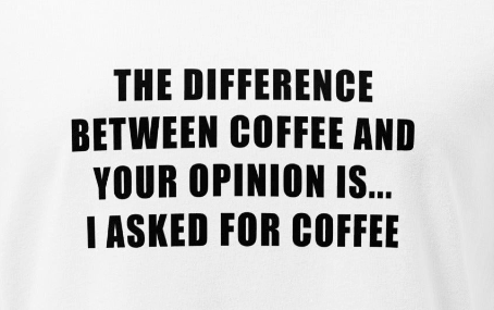 Difference Between Coffee and Your Opinion