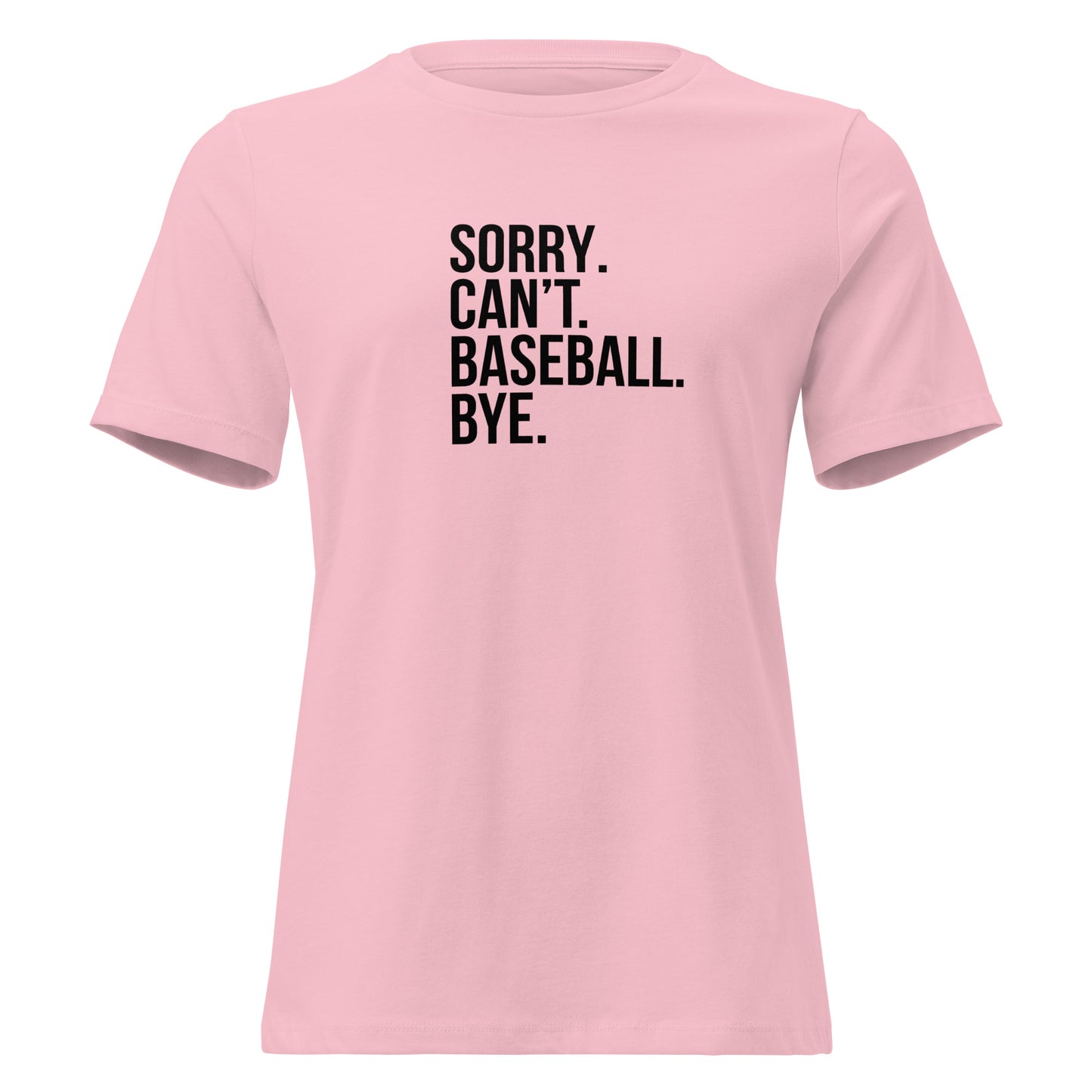 Sorry Can't Baseball Bye T-Shirt